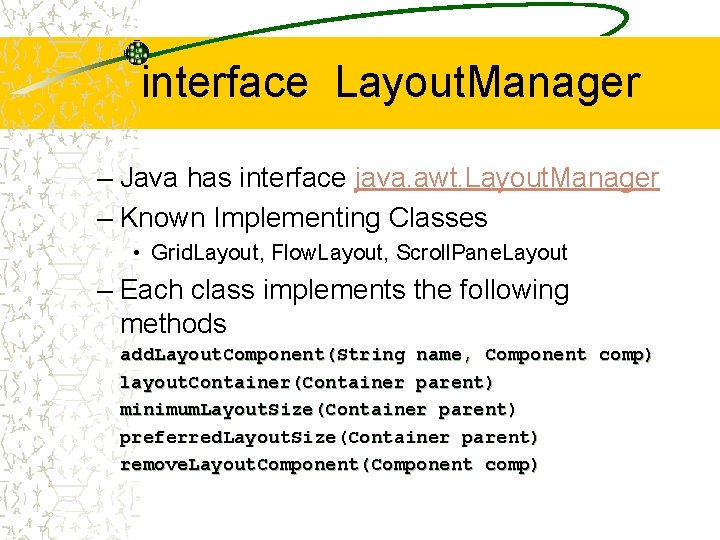 interface Layout. Manager – Java has interface java. awt. Layout. Manager – Known Implementing