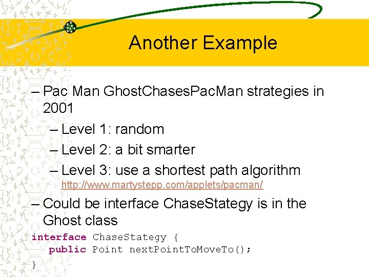 Another Example – Pac Man Ghost. Chases. Pac. Man strategies in 2001 – Level