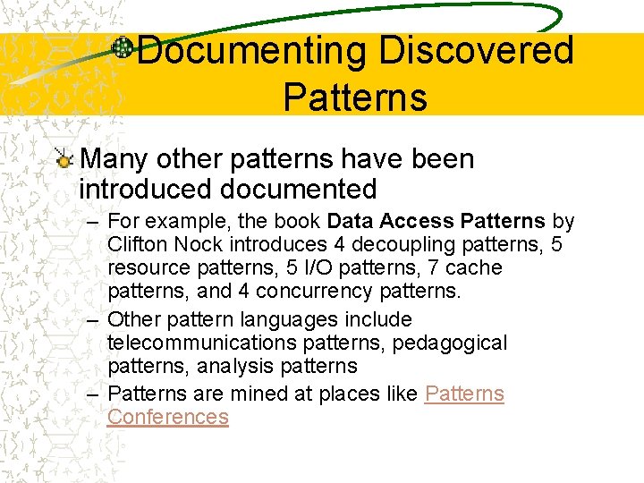 Documenting Discovered Patterns Many other patterns have been introduced documented – For example, the