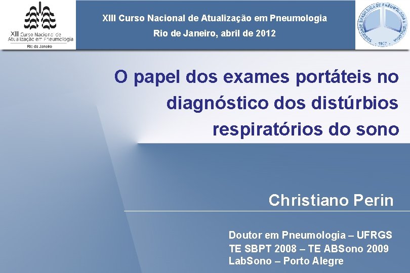 XIII Curso Nacional de Atualização em Pneumologia Rio de Janeiro, abril de 2012 O