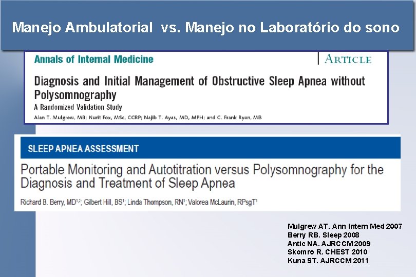 Manejo Ambulatorial vs. Manejo no Laboratório do sono Mulgrew AT. Ann Intern Med 2007