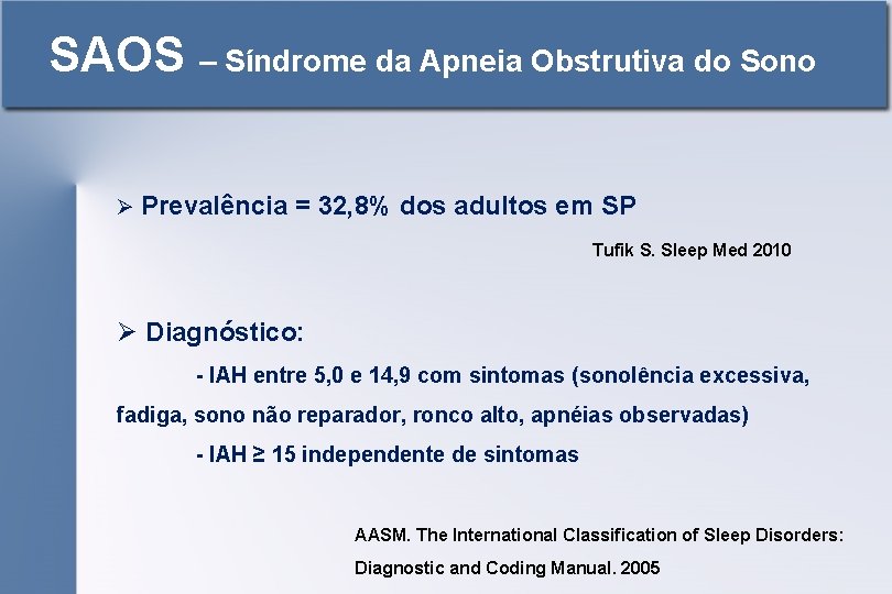 SAOS – Síndrome da Apneia Obstrutiva do Sono Ø Prevalência = 32, 8% dos