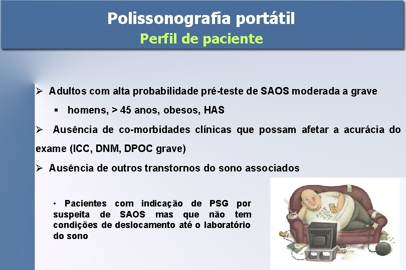 Polissonografia portátil Perfil de paciente Ø Adultos com alta probabilidade pré-teste de SAOS moderada