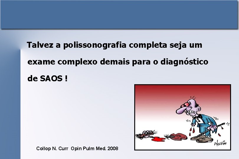 Talvez a polissonografia completa seja um exame complexo demais para o diagnóstico de SAOS