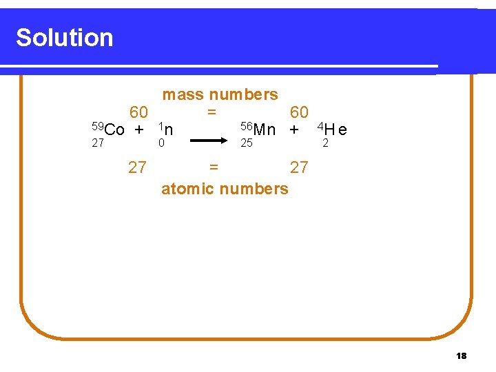 Solution mass numbers 60 = 60 59 Co + 1 n 56 Mn +