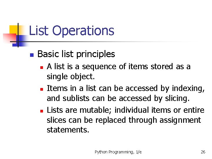 List Operations n Basic list principles n n n A list is a sequence