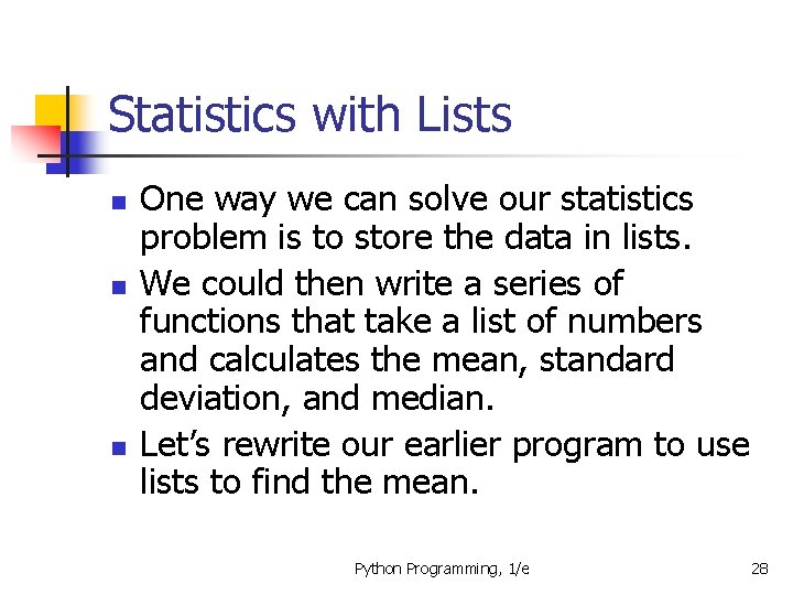 Statistics with Lists n n n One way we can solve our statistics problem