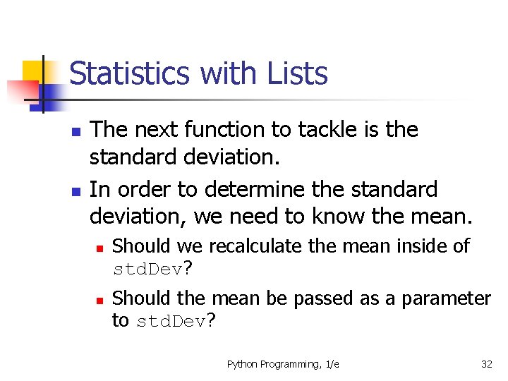 Statistics with Lists n n The next function to tackle is the standard deviation.