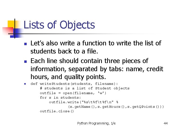 Lists of Objects n n n Let’s also write a function to write the