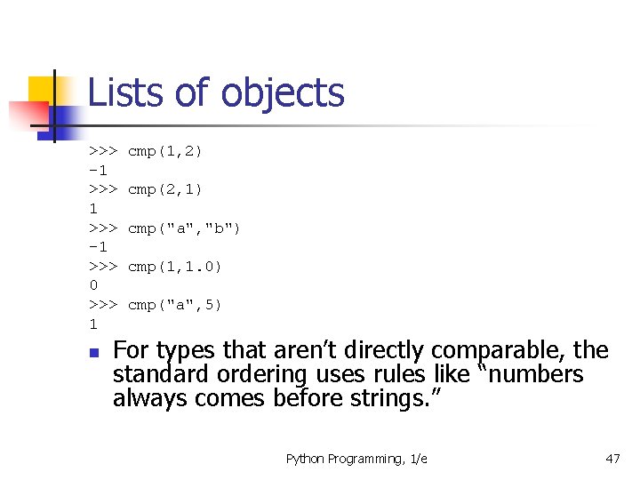 Lists of objects >>> -1 >>> 0 >>> 1 n cmp(1, 2) cmp(2, 1)