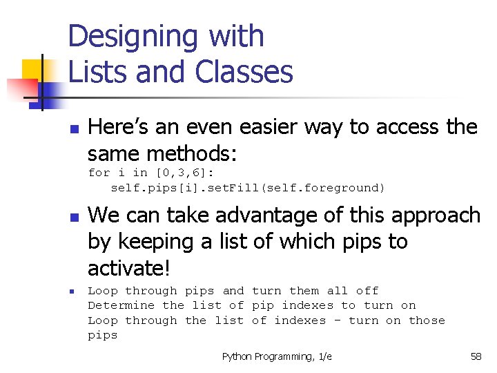 Designing with Lists and Classes n Here’s an even easier way to access the