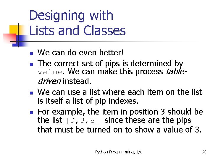 Designing with Lists and Classes n n We can do even better! The correct