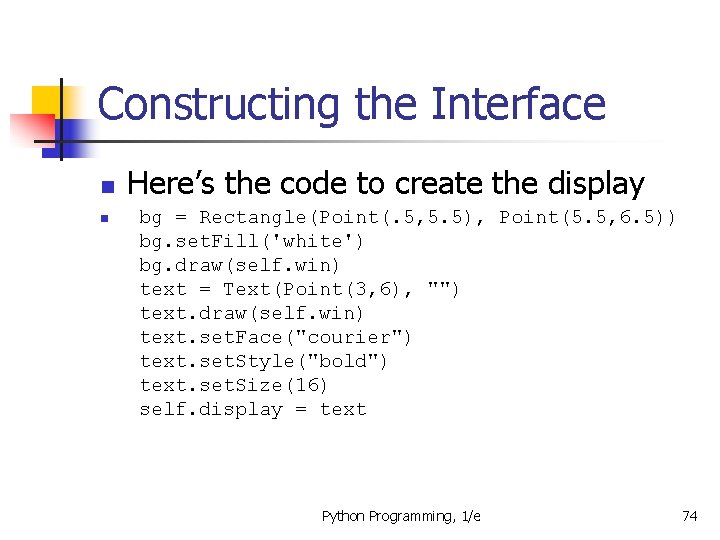 Constructing the Interface n n Here’s the code to create the display bg =