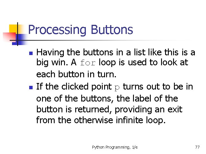 Processing Buttons n n Having the buttons in a list like this is a