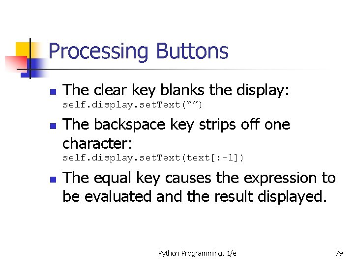 Processing Buttons n The clear key blanks the display: self. display. set. Text(“”) n