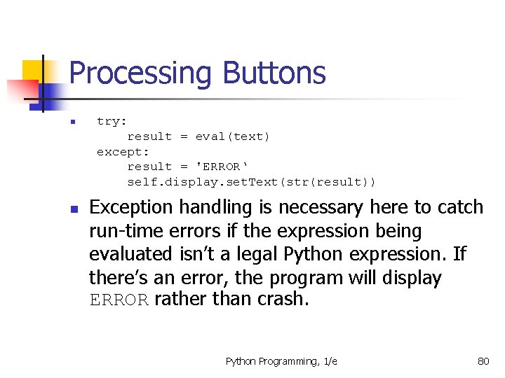 Processing Buttons n n try: result = eval(text) except: result = 'ERROR‘ self. display.