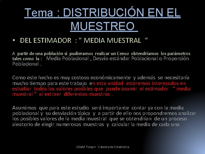 Tema : DISTRIBUCIÓN EN EL MUESTREO • DEL ESTIMADOR : “ MEDIA MUESTRAL “