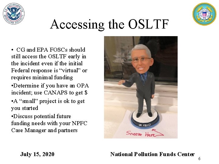 Accessing the OSLTF • CG and EPA FOSCs should still access the OSLTF early