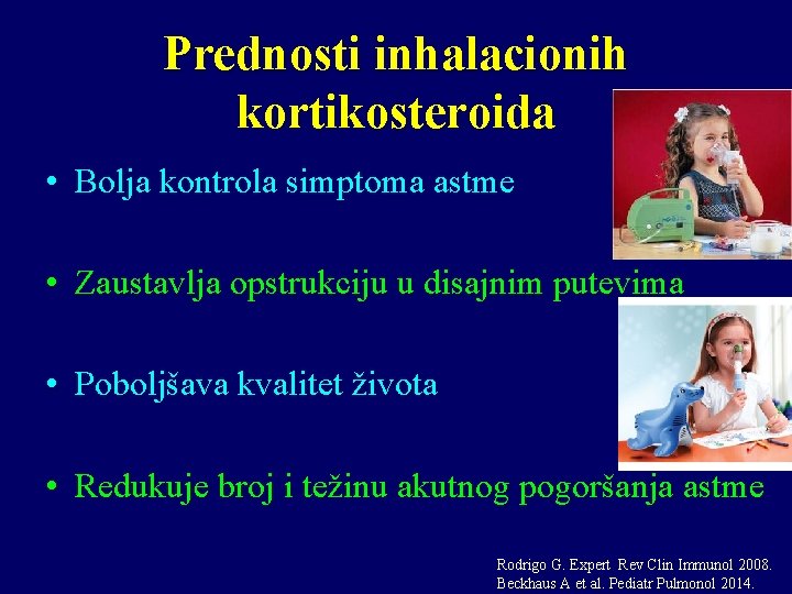 Prednosti inhalacionih kortikosteroida • Bolja kontrola simptoma astme • Zaustavlja opstrukciju u disajnim putevima