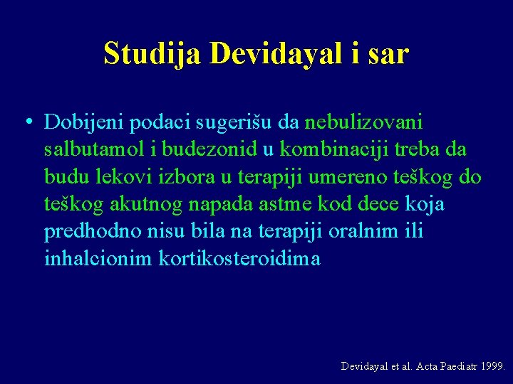 Studija Devidayal i sar • Dobijeni podaci sugerišu da nebulizovani salbutamol i budezonid u