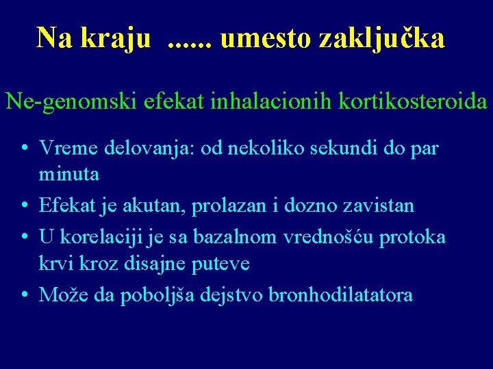 Na kraju. . . umesto zaključka Ne-genomski efekat inhalacionih kortikosteroida • Vreme delovanja: od