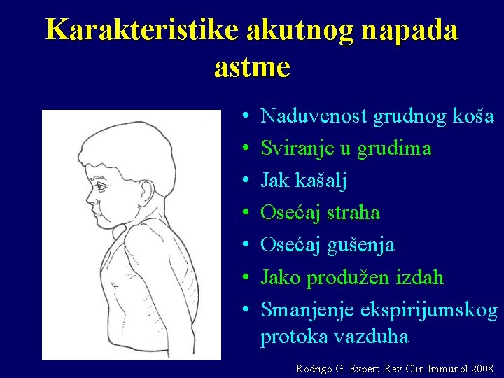 Karakteristike akutnog napada astme • • Naduvenost grudnog koša Sviranje u grudima Jak kašalj