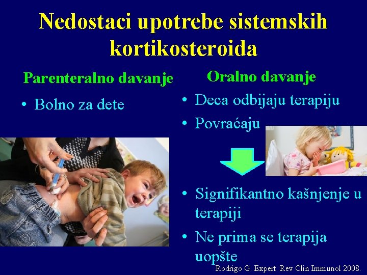 Nedostaci upotrebe sistemskih kortikosteroida Parenteralno davanje • Bolno za dete Oralno davanje • Deca