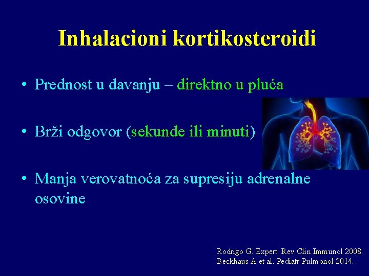 Inhalacioni kortikosteroidi • Prednost u davanju – direktno u pluća • Brži odgovor (sekunde