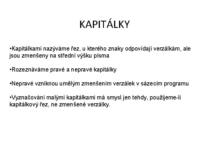 KAPITÁLKY • Kapitálkami nazýváme řez, u kterého znaky odpovídají verzálkám, ale jsou zmenšeny na