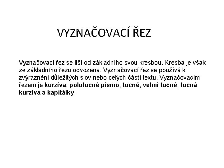 VYZNAČOVACÍ ŘEZ Vyznačovací řez se liší od základního svou kresbou. Kresba je však ze