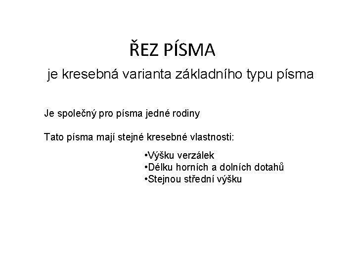 ŘEZ PÍSMA je kresebná varianta základního typu písma Je společný pro písma jedné rodiny