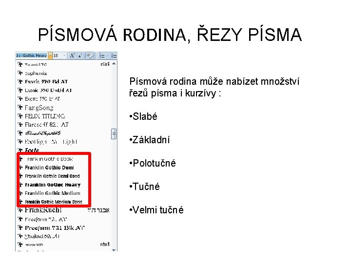 PÍSMOVÁ RODINA, ŘEZY PÍSMA Písmová rodina může nabízet množství řezů písma i kurzívy :