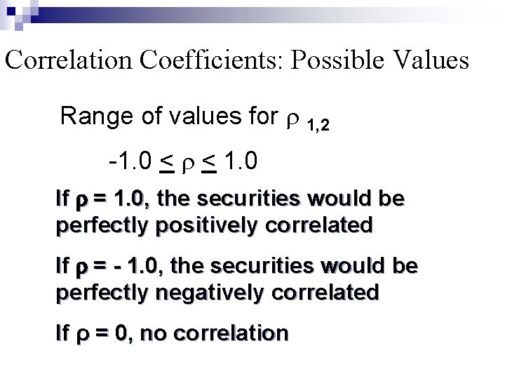 Correlation Coefficients: Possible Values Range of values for r 1, 2 -1. 0 <