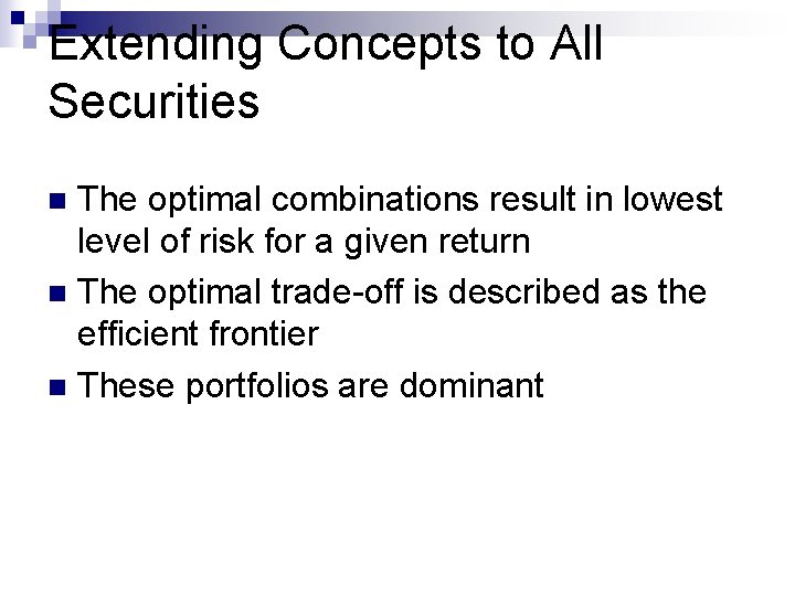 Extending Concepts to All Securities The optimal combinations result in lowest level of risk