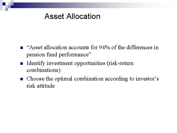 Asset Allocation n “Asset allocation accounts for 94% of the differences in pension fund