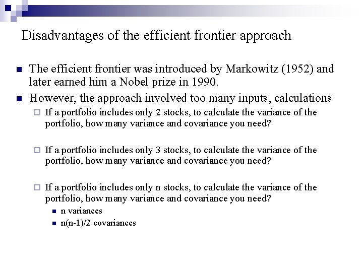 Disadvantages of the efficient frontier approach n n The efficient frontier was introduced by
