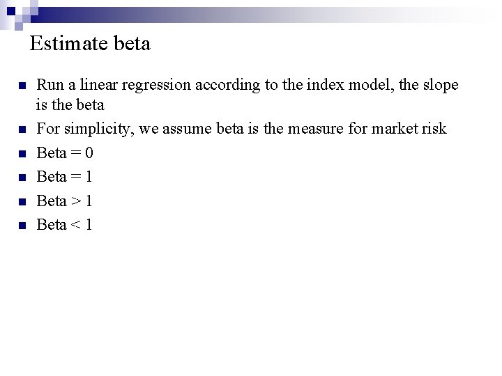 Estimate beta n n n Run a linear regression according to the index model,