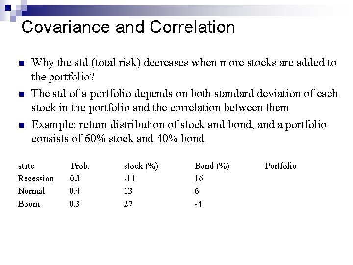 Covariance and Correlation n Why the std (total risk) decreases when more stocks are