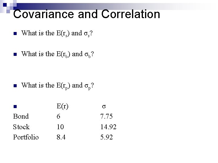 Covariance and Correlation n What is the E(rs) and σs? n What is the