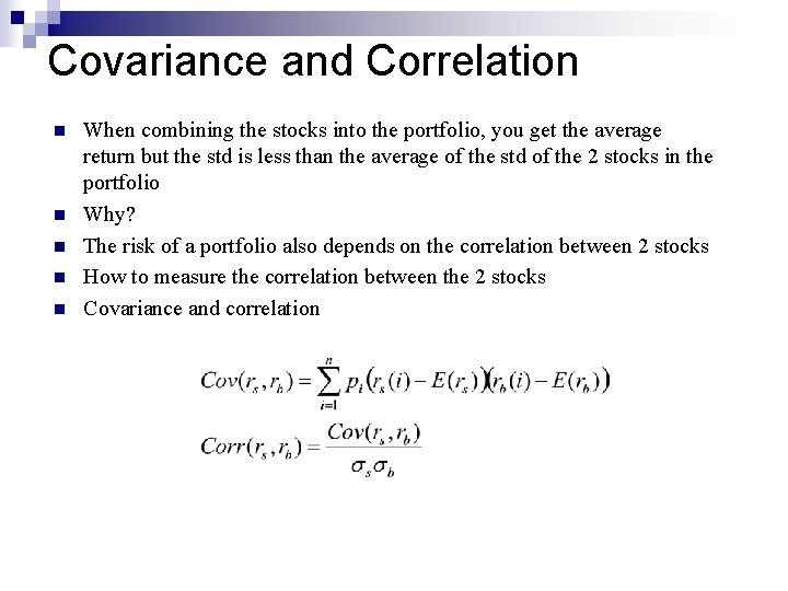 Covariance and Correlation n n When combining the stocks into the portfolio, you get