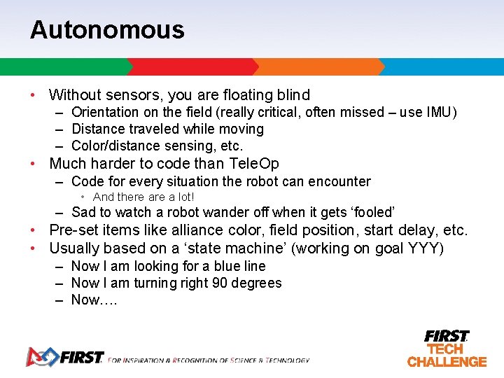 Autonomous • Without sensors, you are floating blind – Orientation on the field (really