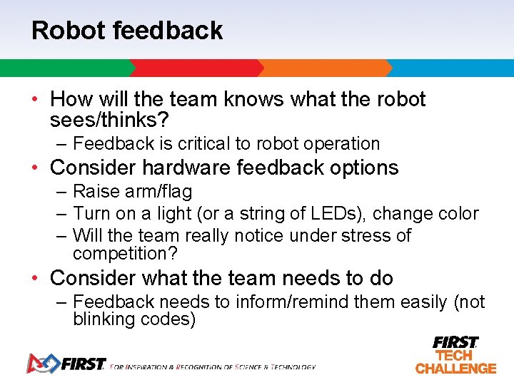 Robot feedback • How will the team knows what the robot sees/thinks? – Feedback