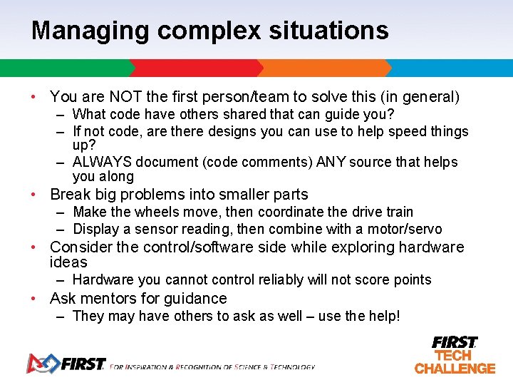 Managing complex situations • You are NOT the first person/team to solve this (in