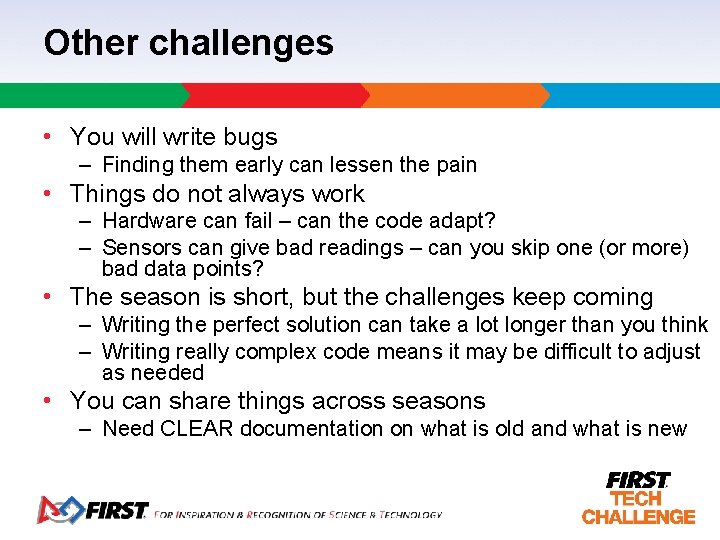 Other challenges • You will write bugs – Finding them early can lessen the