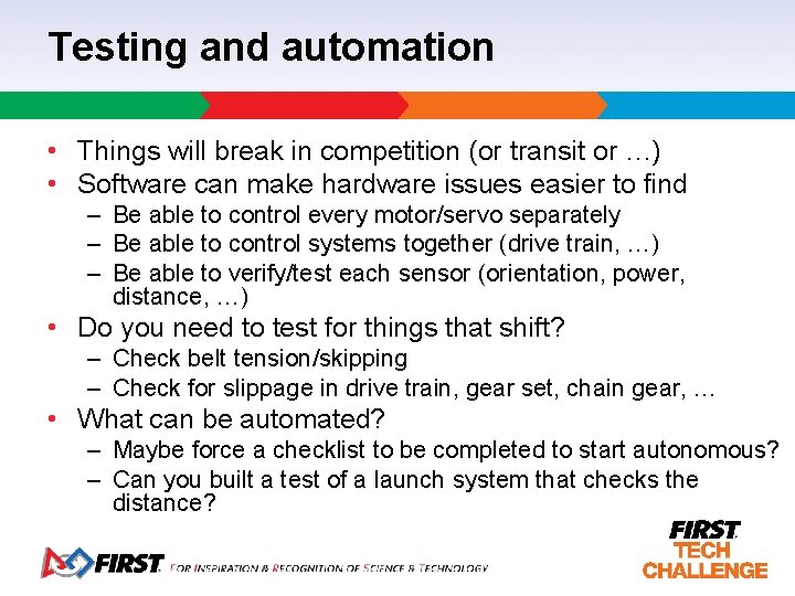 Testing and automation • Things will break in competition (or transit or …) •