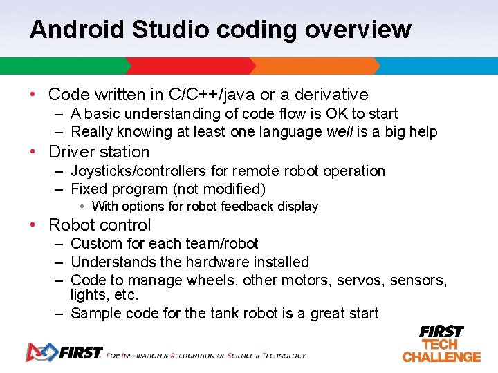 Android Studio coding overview • Code written in C/C++/java or a derivative – A