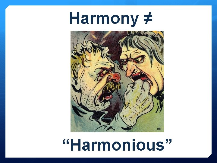 I. Harmony Defined ≠ Harmony “Harmonious” 