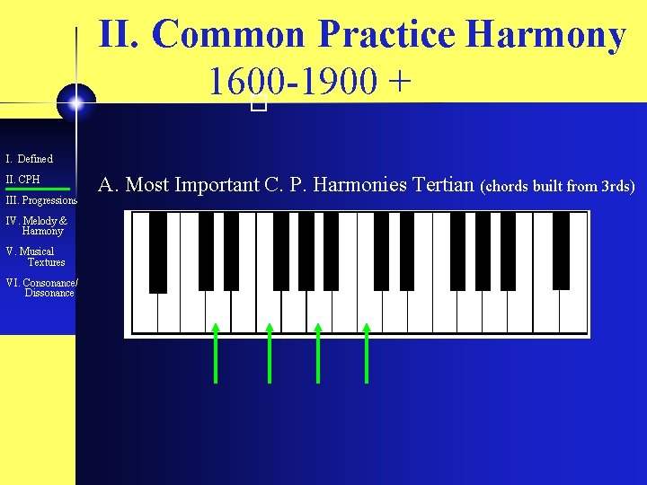 II. Common Practice Harmony 1600 -1900 + � I. Defined II. CPH III. Progressions