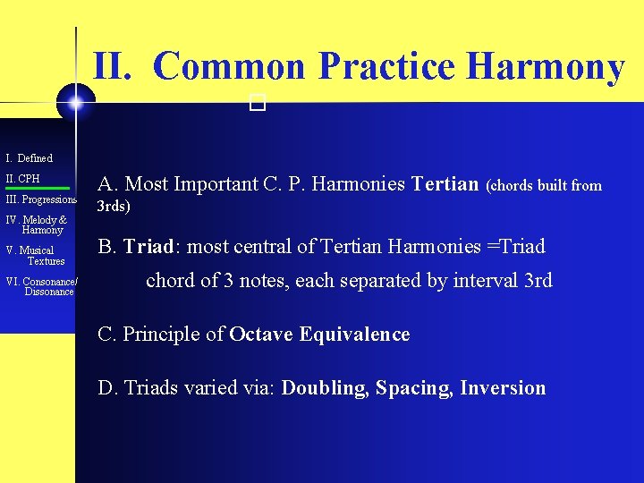 II. Common Practice Harmony � I. Defined II. CPH III. Progressions IV. Melody &