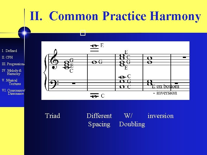 II. Common Practice Harmony � I. Defined II. CPH III. Progressions IV. Melody &